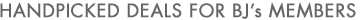 Handpicked Deals For BJ's Members